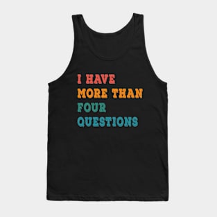 Seder I Have More Than Four Questions Tank Top